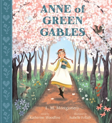 Anne of Green Gables - Montgomery, L M, and Woodfine, Katherine (Adapted by)