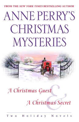 Anne Perry's Christmas Mysteries: Two Holiday Novels - Perry, Anne