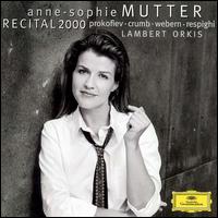Anne-Sophie Mutter: Recital 2000 - Anne-Sophie Mutter (violin); Lambert Orkis (piano)