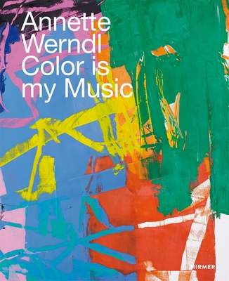 Annette Werndl (Bilingual edition): Color is My Music - Tesch, Jrgen B. (Editor)