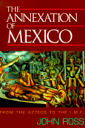 Annexation of Mexico: From the Aztecs to the IMF