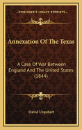 Annexation of the Texas: A Case of War Between England and the United States