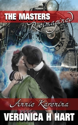 Annie Karenina: A Masters Reimagined Story - Hart, Veronica Helen