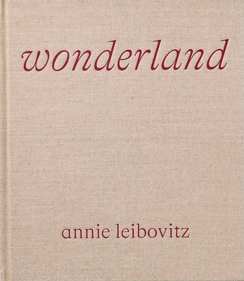Annie Leibovitz, Wonderland - Leibovitz, Annie (Photographer), and Wintour, Anna (Contributions by)