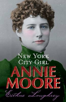 Annie Moore: New York City Girl - Loughrey, Eithne