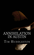 Annihilation In Austin: The Servant Girl Annihilator Murders of 1885