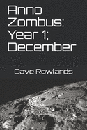 Anno Zombus: Year 1; December