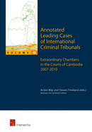 Annotated Leading Cases of International Criminal Tribunals - volume 43: Extraordinary Chambers in the Courts of Cambodia 7 July 2007 - 26 July 2010