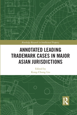 Annotated Leading Trademark Cases in Major Asian Jurisdictions - Liu, Kung-Chung (Editor)