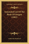 Annotated List Of The Birds Of Oregon (1902)