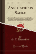 Annotationis Sacr, Vol. 2: Being a Critical Digest and Synoptical Arrangement of the Most Important Annotations on the New Testament, Exegetical, Philological, and Doctrinal, Carefully Collected and Condensed, from the Best Commentators, Both Ancient an