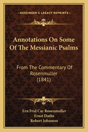 Annotations on Some of the Messianic Psalms: From the Commentary of Rosenmuller (1841)