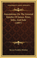 Annotations on the General Epistles of James, Peter, John, and Jude (1897)