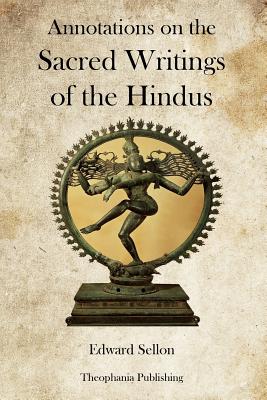 Annotations on the Sacred Writings of the Hindus - Sellon, Edward