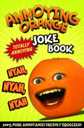 Annoying Orange: Totally Annoying Joke Book - Egmont UK Ltd (Prepared for publication by)