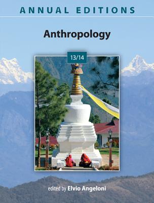Annual Editions: Anthropology 13/14 - Angeloni, Elvio, Professor