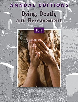 Annual Editions: Dying, Death, and Bereavement 11/12 - Dickinson, George, and Dickinson George, and Leming Michael