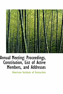 Annual Meeting: Proceedings, Constitution, List of Active Members, and Addresses