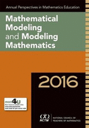 Annual Perspectives in Mathematics Education 2016: Mathematical Modeling and Modeling Mathematics