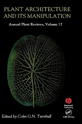 Annual Plant Reviews, Plant Architecture and its Manipulation - Turnbull, Colin G. N. (Editor)