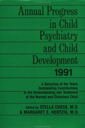 Annual Progress in Child Psychiatry and Child Development 1991 - Chess, Stella, M.D. (Editor), and Hertzig, Margaret E, MD (Editor)