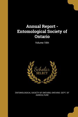 Annual Report - Entomological Society of Ontario; Volume 10th - Entomological Society of Ontario (Creator), and Ontario Dept of Agriculture (Creator)