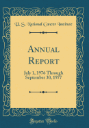 Annual Report: July 1, 1976 Through September 30, 1977 (Classic Reprint)