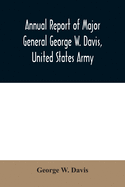 Annual report of Major General George W. Davis, United States Army commanding Division of the Philippines from October 1, 1902 to July 26, 1903