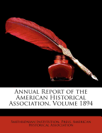 Annual Report of the American Historical Association, Volume 1894