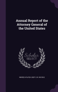 Annual Report of the Attorney General of the United States