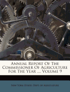 Annual Report of the Commissioner of Agriculture for the Year ..., Volume 9