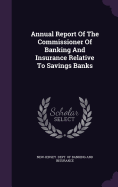 Annual Report Of The Commissioner Of Banking And Insurance Relative To Savings Banks