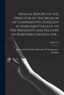 Annual Report of the Director of the Museum of Comparative Zology at Harvard College to the President and Fellows of Harvard College for ..; 1922/1923