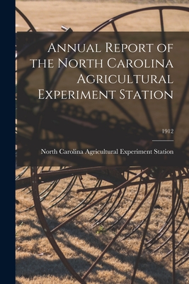 Annual Report of the North Carolina Agricultural Experiment Station; 1912 - North Carolina Agricultural Experimen (Creator)