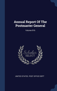 Annual Report Of The Postmaster General; Volume 916