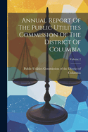Annual Report Of The Public Utilities Commission Of The District Of Columbia; Volume 2