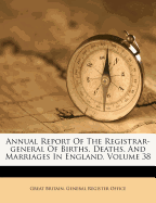 Annual Report of the Registrar-General of Births, Deaths, and Marriages in England