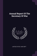 Annual Report Of The Secretary Of War
