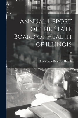 Annual Report of the State Board of Health of Illinois; v.10 - Illinois State Board of Health (Creator)