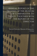 Annual Report of the Trustees of the Museum of Comparative Zo Ology, Together With the Report of the Director; 1873