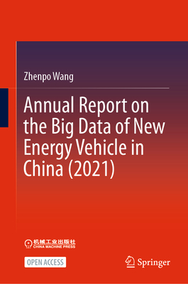 Annual Report on the Big Data of New Energy Vehicle in China (2021) - Wang, Zhenpo