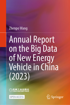 Annual Report on the Big Data of New Energy Vehicle in China (2023) - Wang, Zhenpo