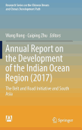 Annual Report on the Development of the Indian Ocean Region (2017): The Belt and Road Initiative and South Asia