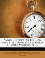 Annual Report on the New York State Museum of Natural History, Volumes 34-35