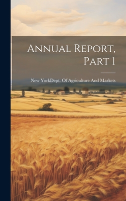 Annual Report, Part 1 - New York (State) Dept of Agricultur (Creator)