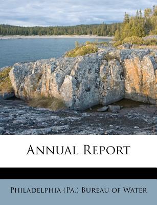 Annual Report - Philadelphia (Pa ) Bureau of Water (Creator)