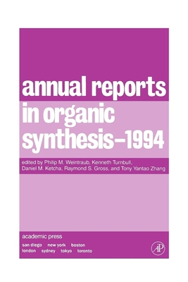 Annual Reports in Organic Synthesis 1994: Volume 94 - Weintraub, Philip M (Editor), and Turnbull, Kenneth (Editor), and Ketcha, Daniel M (Editor)