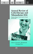Annual Review of Cybertherapy and Telemedicine 2014: Positive Change: Connecting the Virtual and the Real