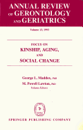 Annual Review of Gerontology and Geriatrics, Volume 13, 1993: Focus on Kinship, Aging, and Social Change