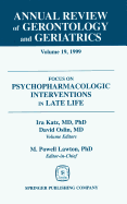 Annual Review of Gerontology and Geriatrics, Volume 19, 1999: Focus on Psychopharmacologic Interventions in Late Life